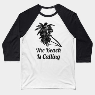 The Beach Is Calling Beach Vacation Baseball T-Shirt